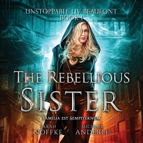 Cover von Sarah Noffke - Unstoppable Liv Beaufont - Book 1 - The Rebellious Sister