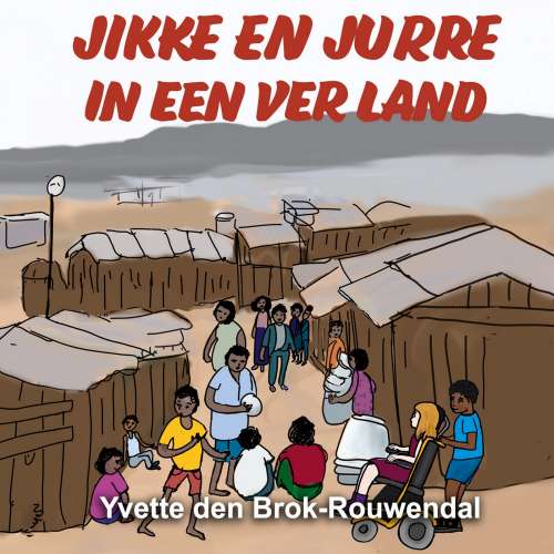 Cover von Yvette den Brok-Rouwendal - Jikke en Jurre - Deel 4 - Jikke en Jurre in een ver land