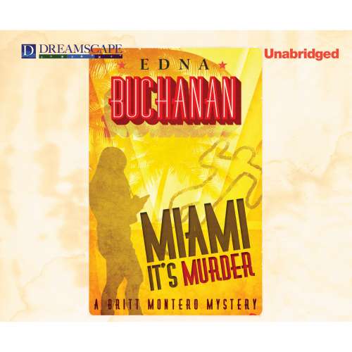 Cover von Edna Buchanan - A Britt Montero Mystery 2 - Miami, It's Murder