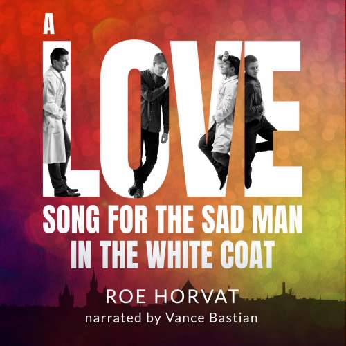 Cover von Roe Horvat - A Love Song for the Sad Man in the White Coat