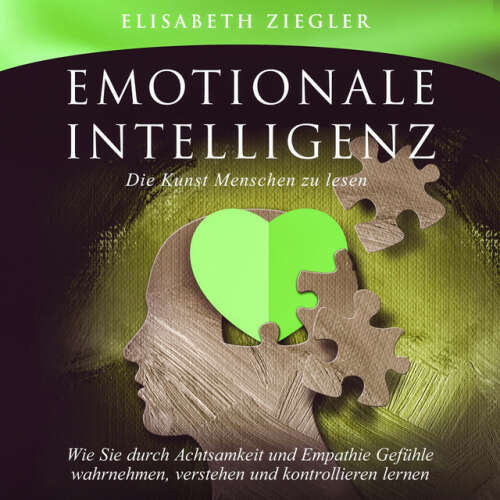 Cover von Fanny Juschten - Emotionale Intelligenz - Die Kunst Menschen zu lesen (Wie Sie durch Achtsamkeit und Empathie Gefühle wahrnehmen, verstehen und kontrollieren lernen)