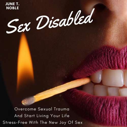 Cover von Sex Disabled - Sex Disabled - Overcome Sexual Trauma And Start Living Your Life Stress-Free With The New Joy Of Sex