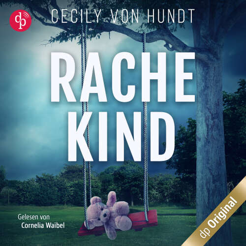 Cover von Cecily von Hundt - Rachekind - Ein spannender Thriller über gefährliche Obsessionen und zerrüttete Familien