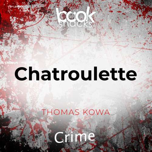 Cover von Thomas Kowa - Booksnacks Short Stories - Crime & More - Folge 28 - Chatroulette