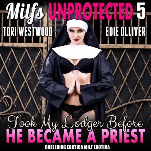Cover von I Took My Lodger Before He Became A Priest : Milfs Unprotected 5 (Breeding Erotica MILF Erotica) - - I Took My Lodger Before He Became A Priest : Milfs Unprotected 5 (Breeding Erotica MILF Erotica) -