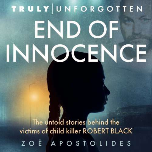 Cover von Zoë Apostolides - End of Innocence - The Untold Stories Behind the Victims of Child Killer Robert Black