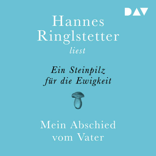 Cover von Hannes Ringlstetter - Ein Steinpilz für die Ewigkeit. Mein Abschied vom Vater