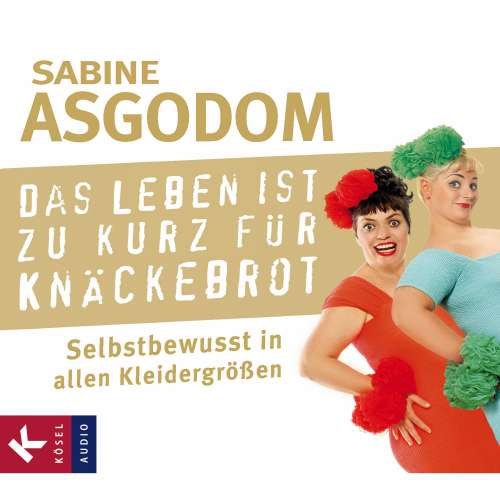 Cover von Sabine Asgodom - Das Leben ist zu kurz für Knäckebrot - Selbstbewusst in allen Kleidergrößen