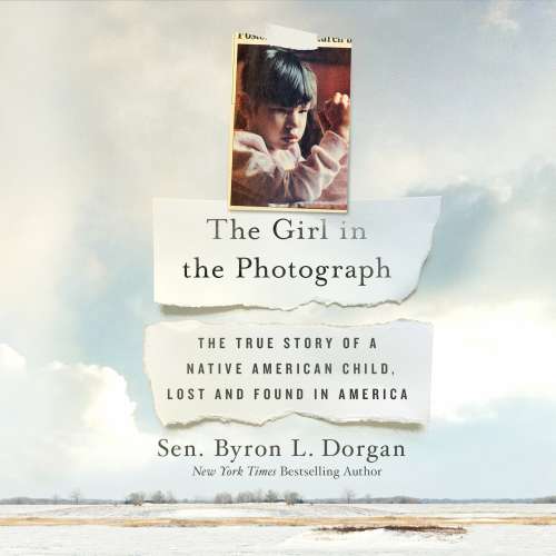 Cover von Byron L. Dorgan - The Girl in the Photograph - The True Story of a Native American Child, Lost and Found in America