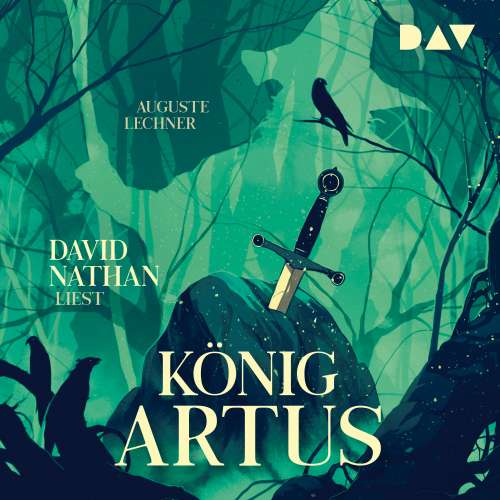 Cover von Auguste Lechner - König Artus - Die Geschichte von Artus, seinem geheimnisvollen Ratgeber Merlin und den Rittern der Tafelrunde
