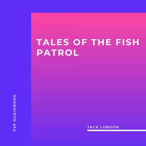 Cover von Jack London - Tales of the Fish Patrol
