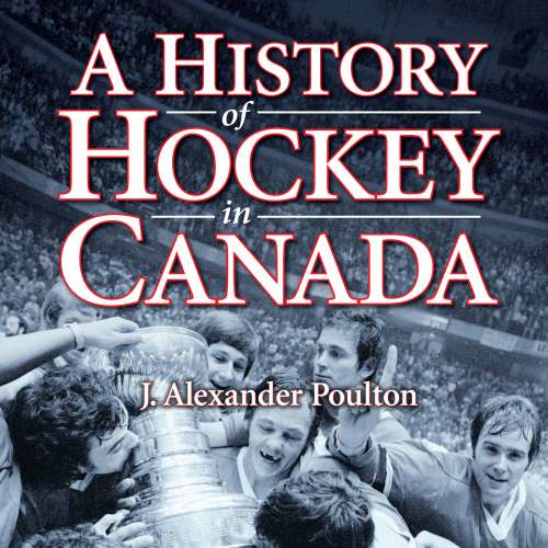 Cover von J. Alexander Poulton - A History of Hockey in Canada