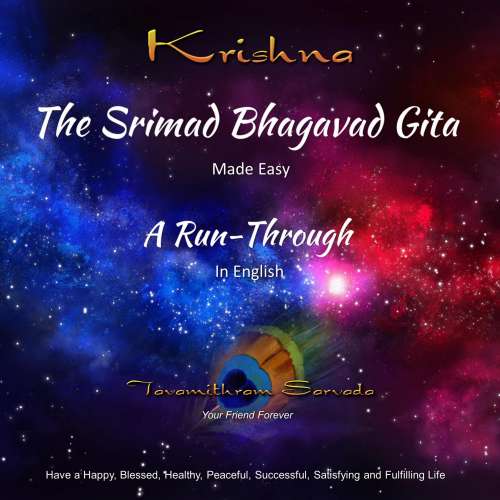 Cover von Tavamithram Sarvada - The SRIMAD BHAGAVAD GITA - MADE EASY - A RUN-THROUGH in English