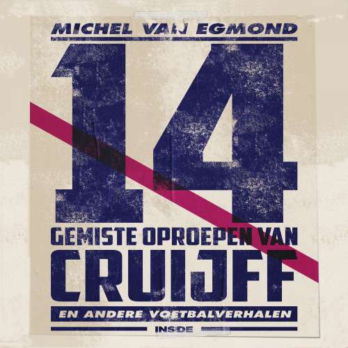Cover von Michel van Egmond - 14 gemiste oproepen van Cruijff - de beste sportverhalen van Michel van Egmond