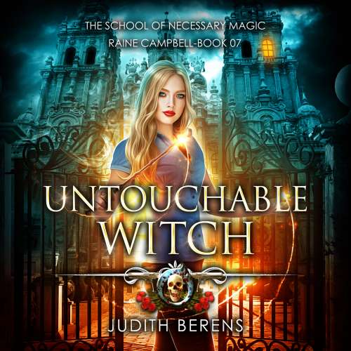 Cover von Judith Berens - School of Necessary Magic Raine Campbell - An Urban Fantasy Action Adventure - Book 7 - Untouchable Witch
