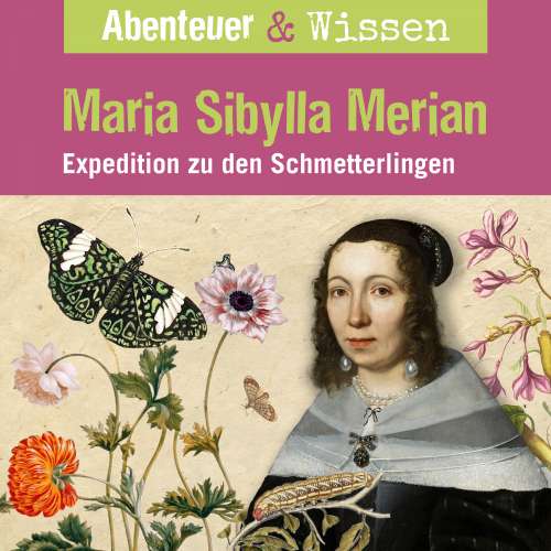 Cover von Abenteuer & Wissen - Maria Sibylla Merian - Expedition zu den Schmetterlingen