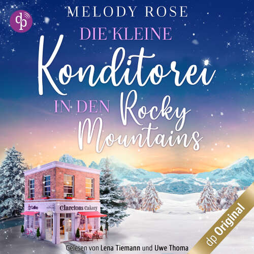 Cover von Melody Rose - Verliebt in Clarcton-Reihe - Band 1 - Die kleine Konditorei in den Rocky Mountains - Ein romantischer Winterroman