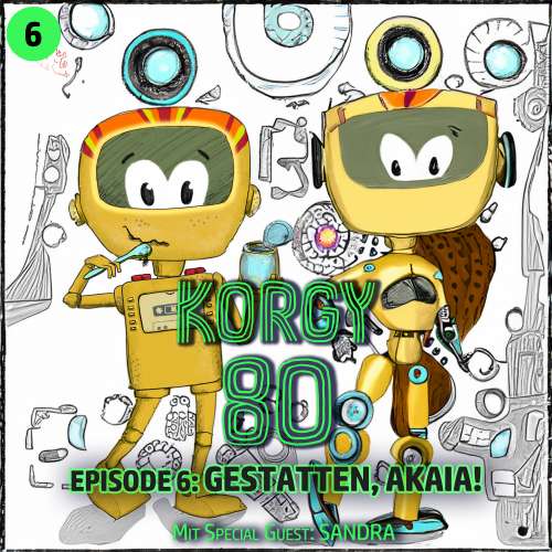 Cover von Korgy 80 - Episode 6 - Gestatten, Akaia!