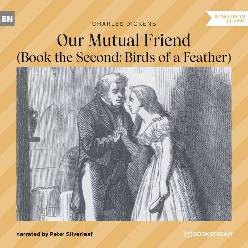 Cover von Charles Dickens - Our Mutual Friend - Book the Second: Birds of a Feather