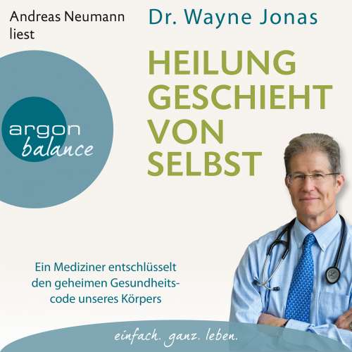 Cover von Wayne Jonas - Heilung geschieht von selbst - Ein Mediziner entschlüsselt den geheimen Gesundheitscode unseres Körpers