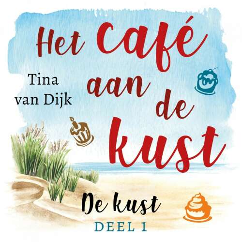 Cover von Tina van Dijk - De kust - Deel 1 - Het café aan de kust