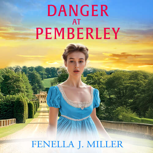 Cover - Fenella J Miller - Danger at Pemberley - At Pemberley, Book 4