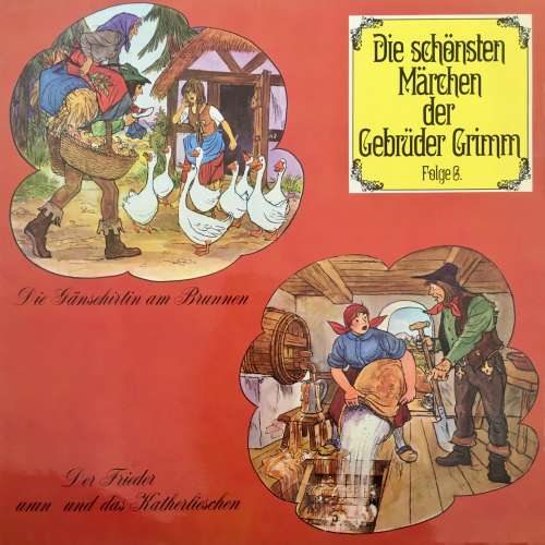 Cover von Die schönsten Märchen der Gebrüder Grimm - Folge 6 - Die Gänsehirtin am Brunnen / Der Frieder und das Katherlieschen