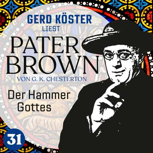 Cover von Gilbert Keith Chesterton - Gerd Köster liest Pater Brown - Band 31 - Der Hammer Gottes