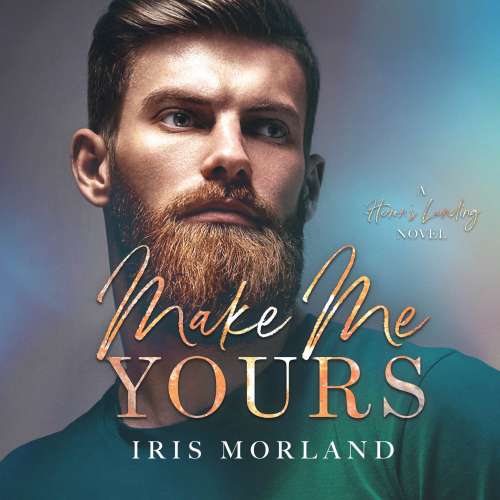 Cover von Iris Morland - Heron's Landing - Book 3 - Make Me Yours