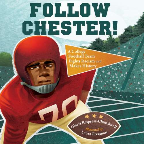 Cover von Gloria Respress-Churchwell - Follow Chester! - A College Football Team Fights Racism and Makes History
