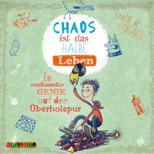 Cover von Jakob M. Leonhardt - Felix Rohrbach, der geniale Chaot - Teil 3 - Chaos ist das halbe Leben. Ein verkanntes Genie auf der Überholspur