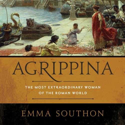 Cover von Emma Southon - Agrippina - The Most Extraordinary Woman of the Roman World