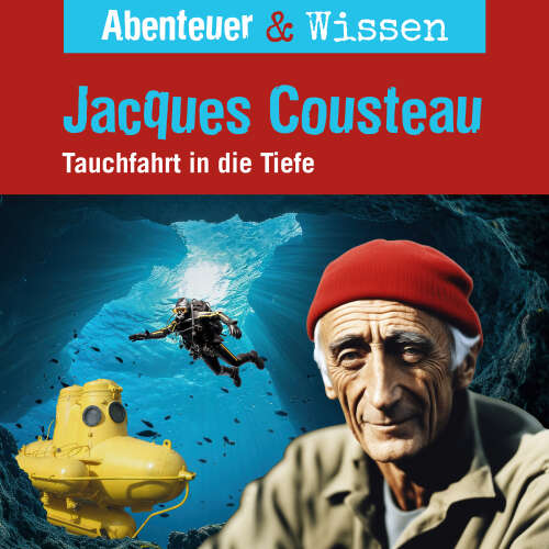 Cover von Abenteuer & Wissen - Jacques Cousteau - Tauchfahrt in die Tiefe