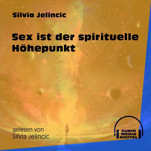 Cover von Silvia Jelincic - Sex ist der spirituelle Höhepunkt