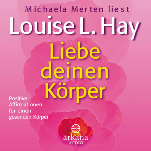 Cover von Louise Hay - Liebe deinen Körper - Positive Affirmationen für einen gesunden Körper