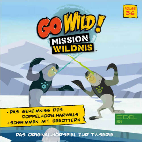 Cover von Go Wild! - Mission Wildnis - Folge 36: Das Geheimnis des Doppelhorn Narwals / Schwimmen mit Seeottern (Das Original Hörspiel zur TV-Serie)