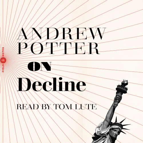 Cover von Andrew Potter - On Decline - Stagnation, Nostalgia, and Why Every Year is the Worst One Ever