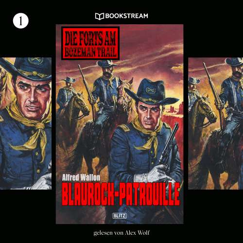Cover von Alfred Wallon - Die Forts am Bozeman Trail - Folge 1 - Blaurock-Patrouille