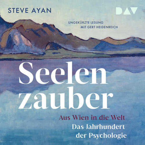 Cover von Steve Ayan - Seelenzauber. Aus Wien in die Welt. Das Jahrhundert der Psychologie