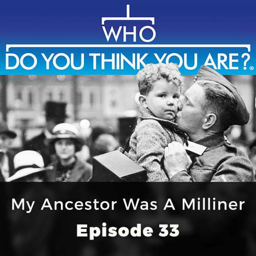 Cover von Serena Dyer - Who Do You Think You Are? - Episode 33 - My Ancestor was a Milliner