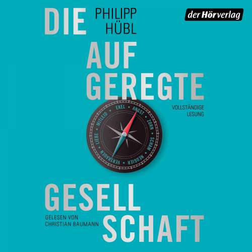 Cover von Philipp Hübl - Die aufgeregte Gesellschaft - Wie Emotionen unsere Moral prägen und die Polarisierung verstärken