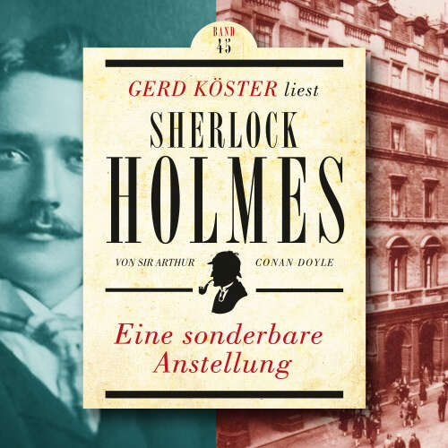 Cover von Sir Arthur Conan Doyle - Gerd Köster liest Sherlock Holmes - Band 45 - Eine sonderbare Anstellung