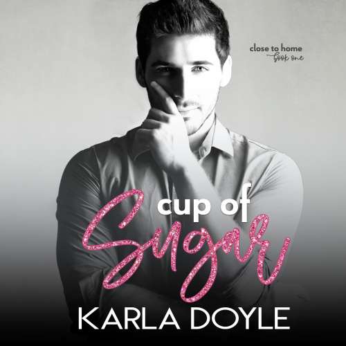 Cover von Cup of Sugar - Book 1 - Close to Home