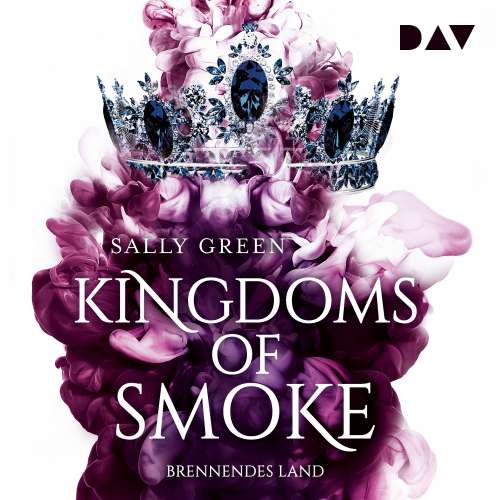 Cover von Sally Green - Kingdoms of Smoke - Teil 3 - Brennendes Land