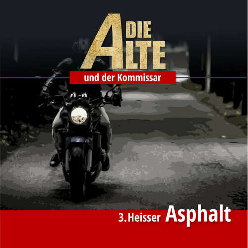 Cover von Die Alte und der Kommissar - Folge 3 - Heisser Asphalt