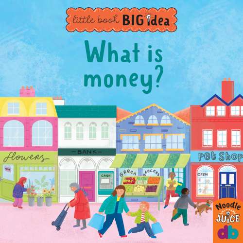 Cover von Noodle Juice - Little Book, Big Idea - What Is Money?