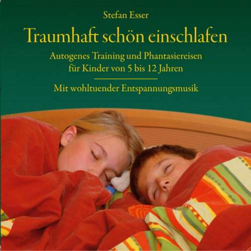 Cover von Stefan Esser - Traumhaft schön einschlafen - Autogenes Training und Phantasiereisen für Kinder von 5 bis 12 Jahren mit wohltuender Entspannungsmusik