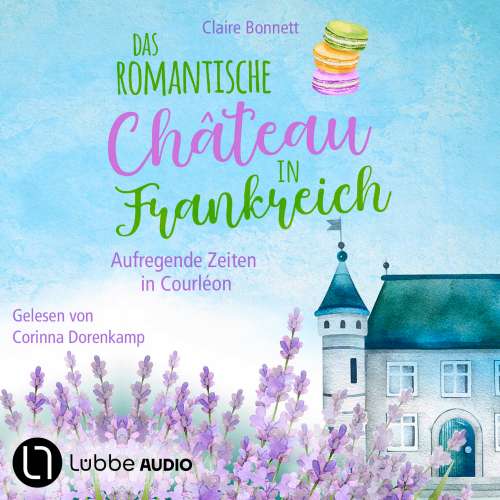 Cover von Claire Bonnett - Loiretal-Reihe - Teil 2 - Das romantische Château in Frankreich - Aufregende Zeiten in Courléon