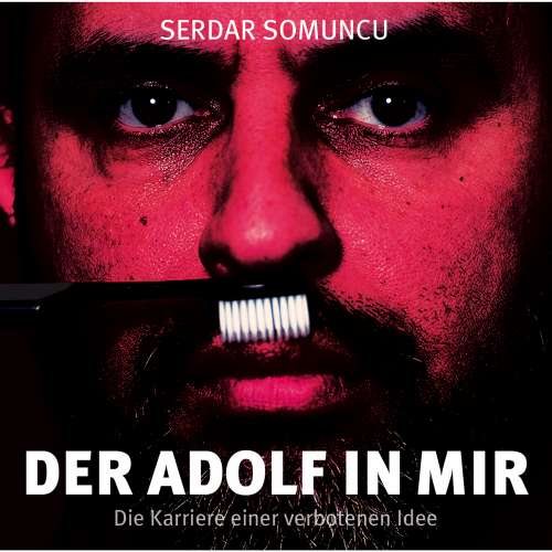 Cover von Serdar Somuncu - Der Adolf in mir - Die Karriere einer verbotenen Idee