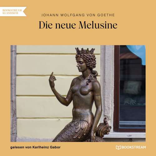 Cover von Johann Wolfgang von Goethe - Die neue Melusine